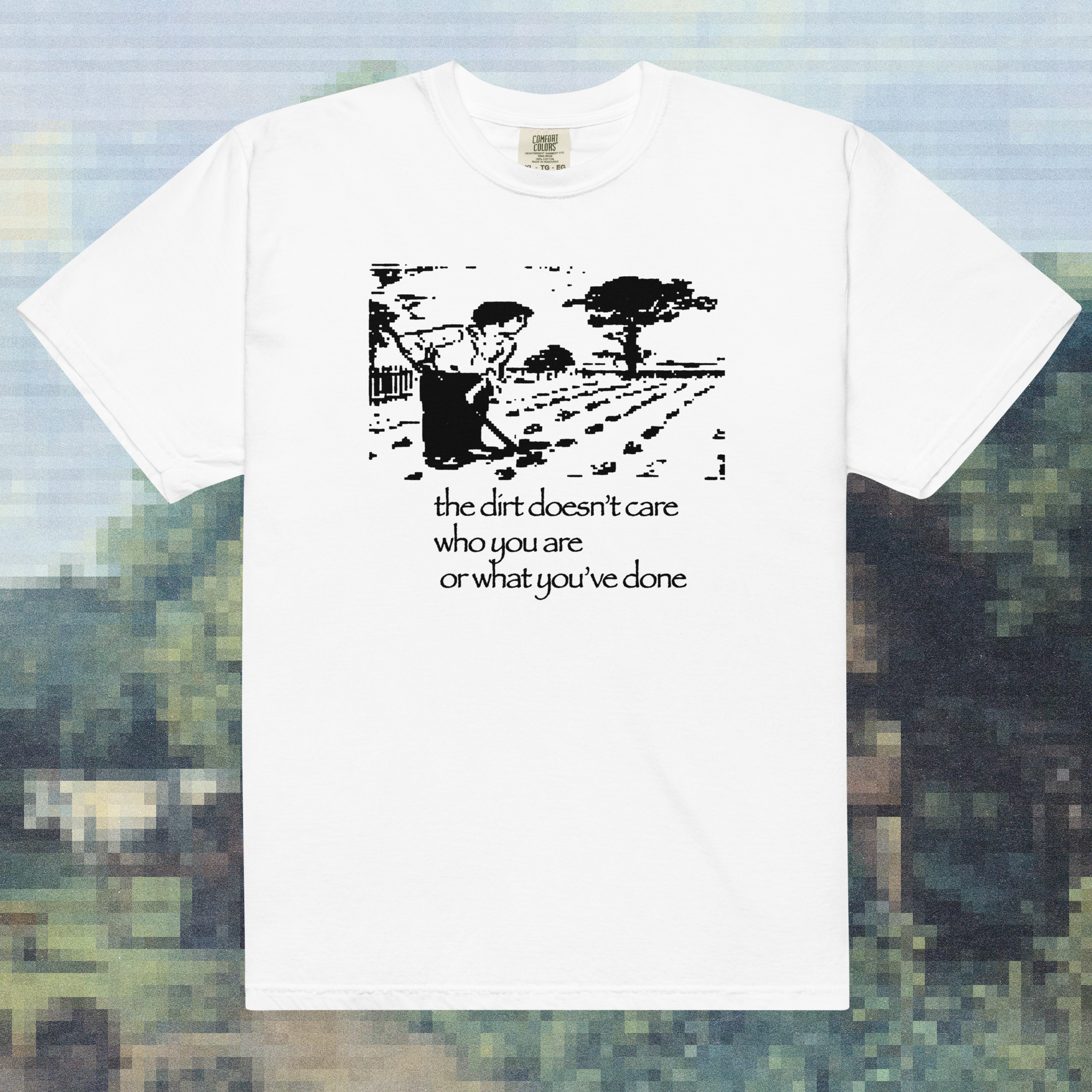 the dirt doesn't care - t-shirt