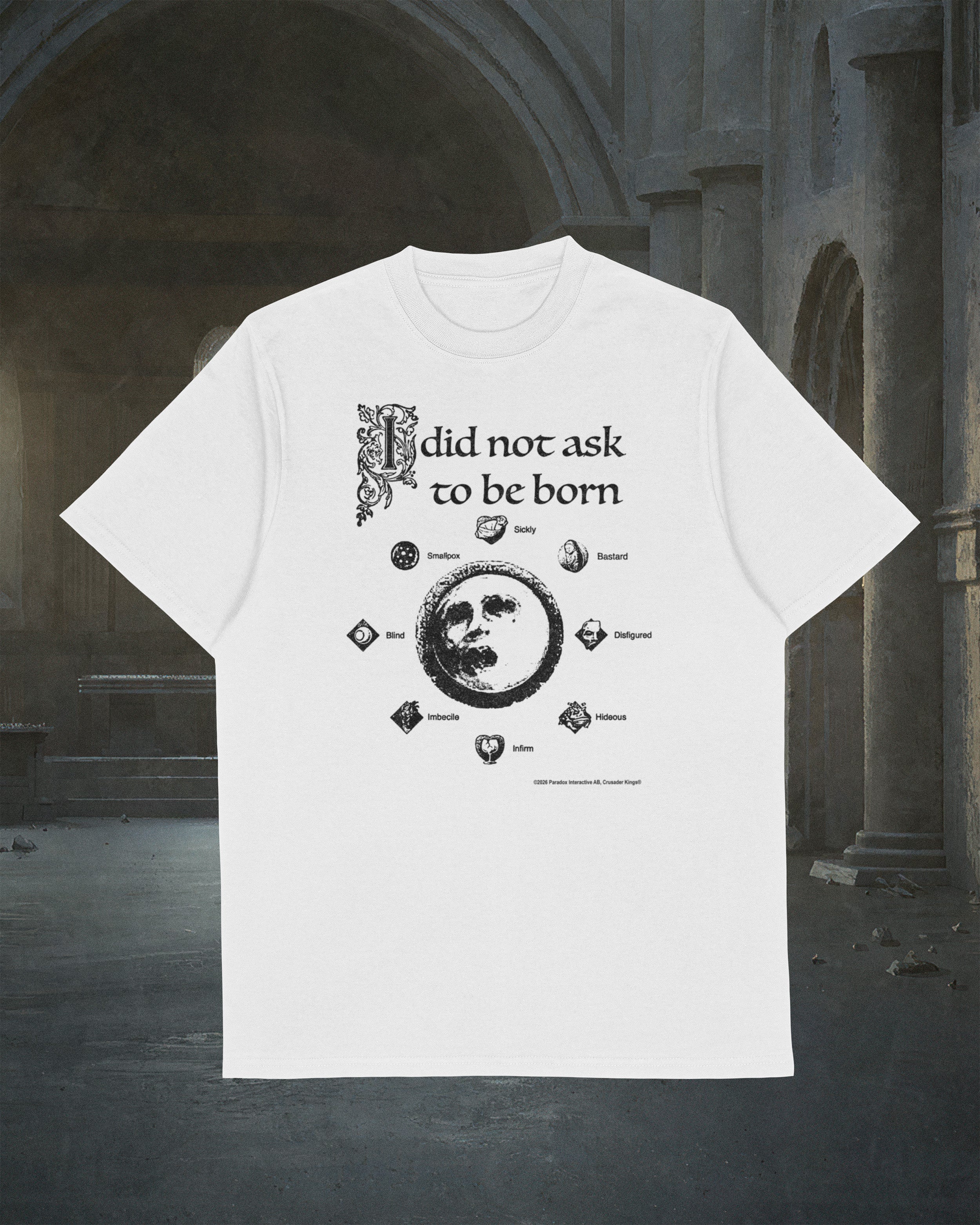 I did not ask to be born - Crusader Kings III T-Shirt