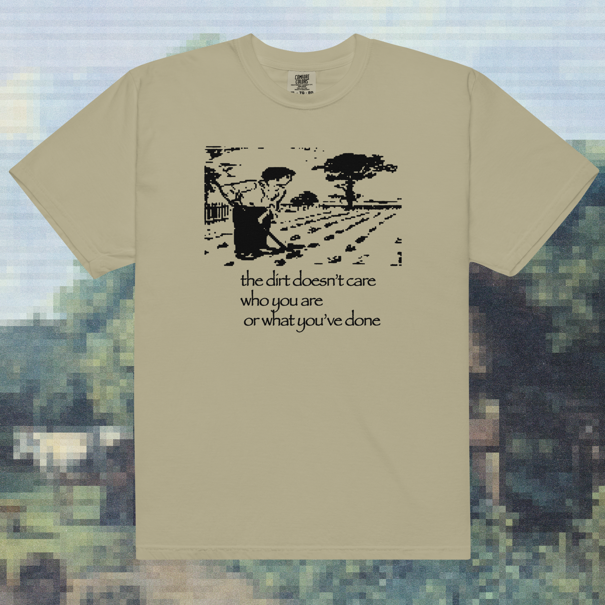 the dirt doesn't care - t-shirt