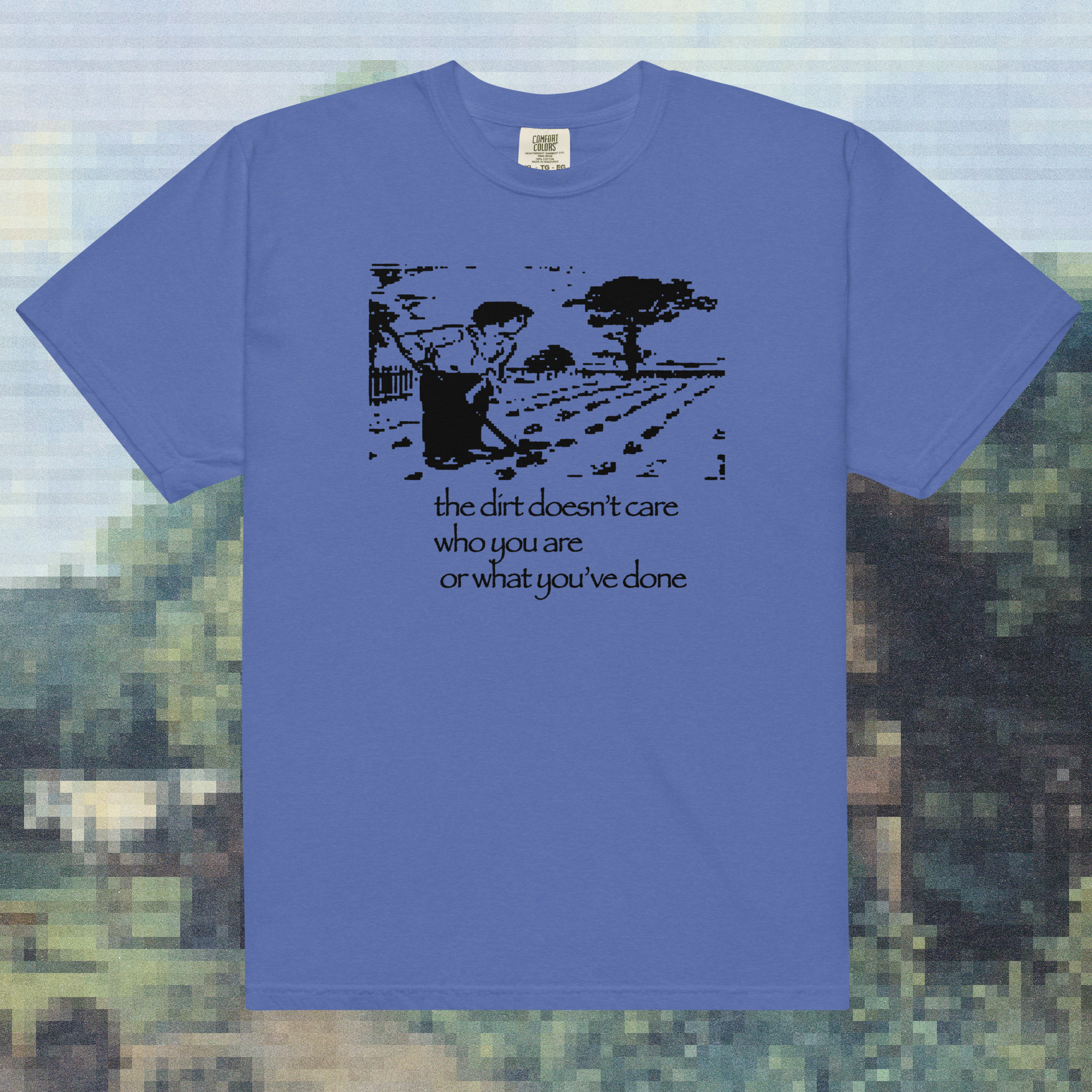 the dirt doesn't care - t-shirt